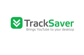 TrackSaverBrings YouTube to your desktop
 