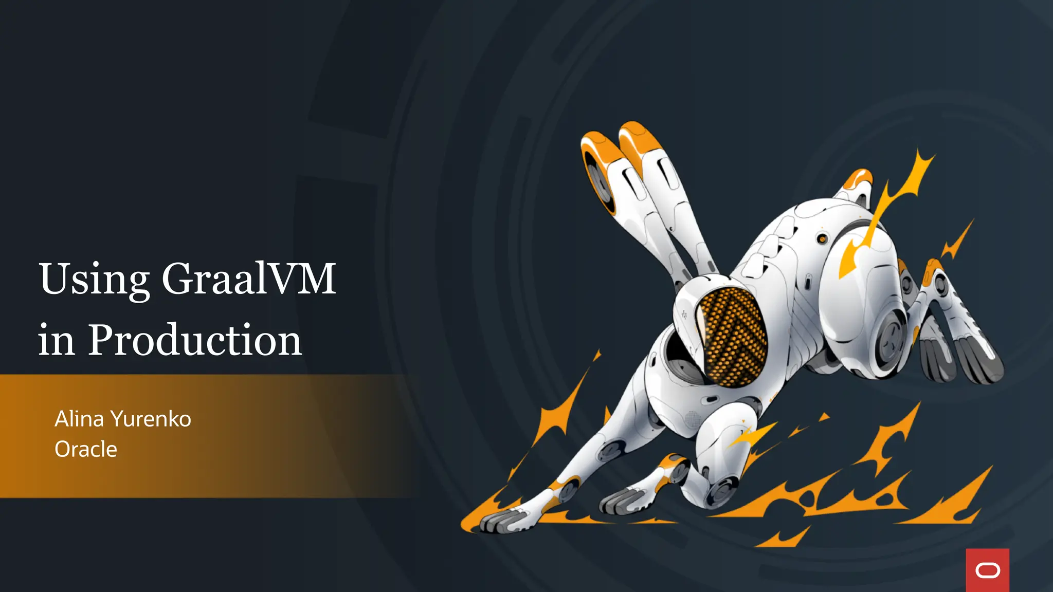 Alina Yurenko
Using GraalVM
in Production
Oracle
 