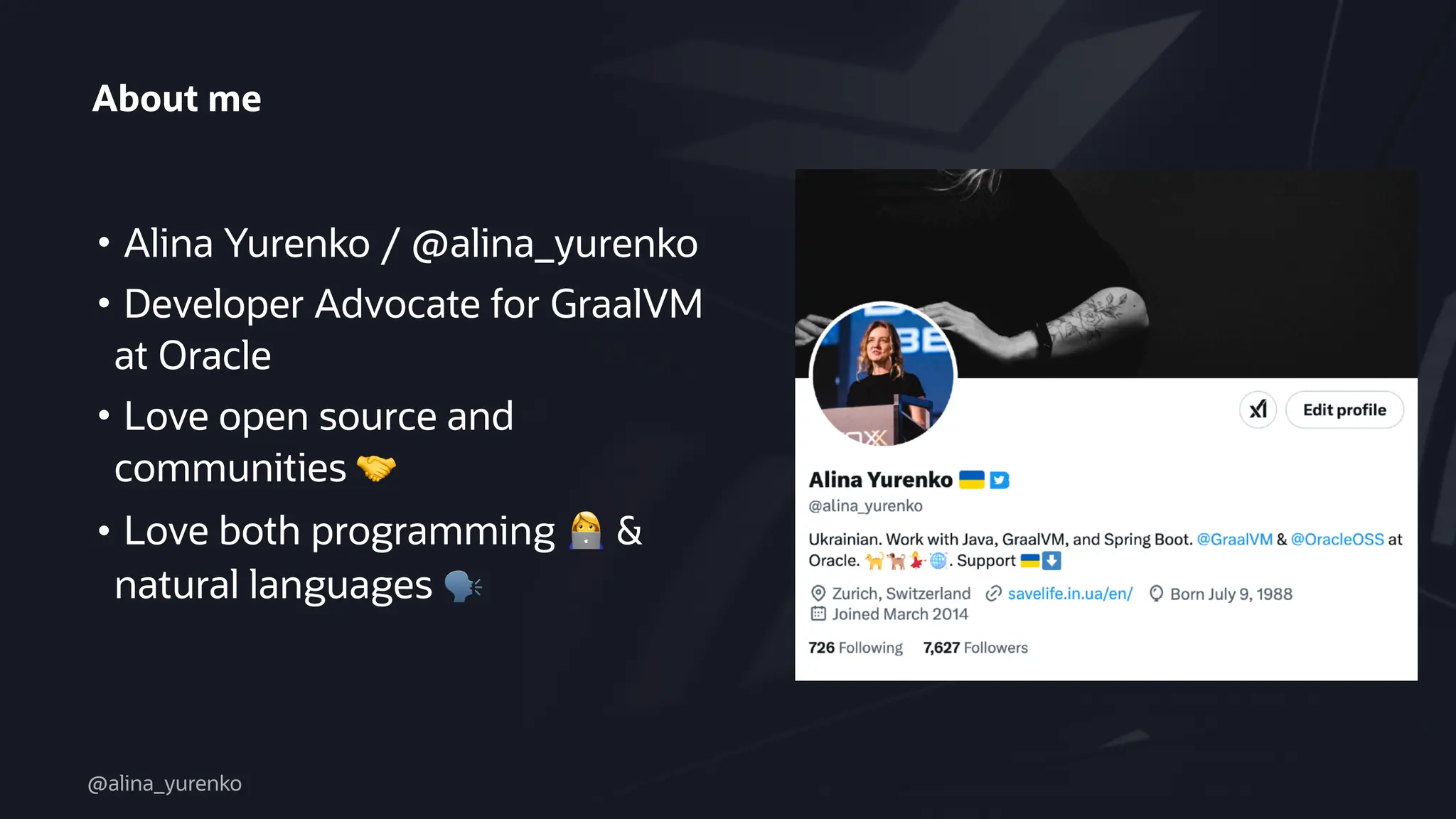 About me
• Alina Yurenko / @alina_yurenko
• Developer Advocate for GraalVM
at Oracle
• Love open source and
communities 🤝
• Love both programming 👩💻 &
natural languages 🗣
@alina_yurenko
 