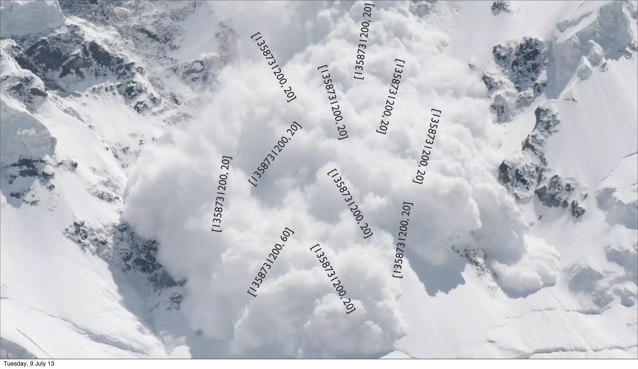 [1358731200,20]
[1358731200,20]
[1358731200,20]
[1358731200,20]
[1358731200,20]
[1358731200,20]
[1358731200,20]
[1358731200,20]
[1358731200,60]
[1358731200,20]
[1358731200,20]
Tuesday, 9 July 13
 