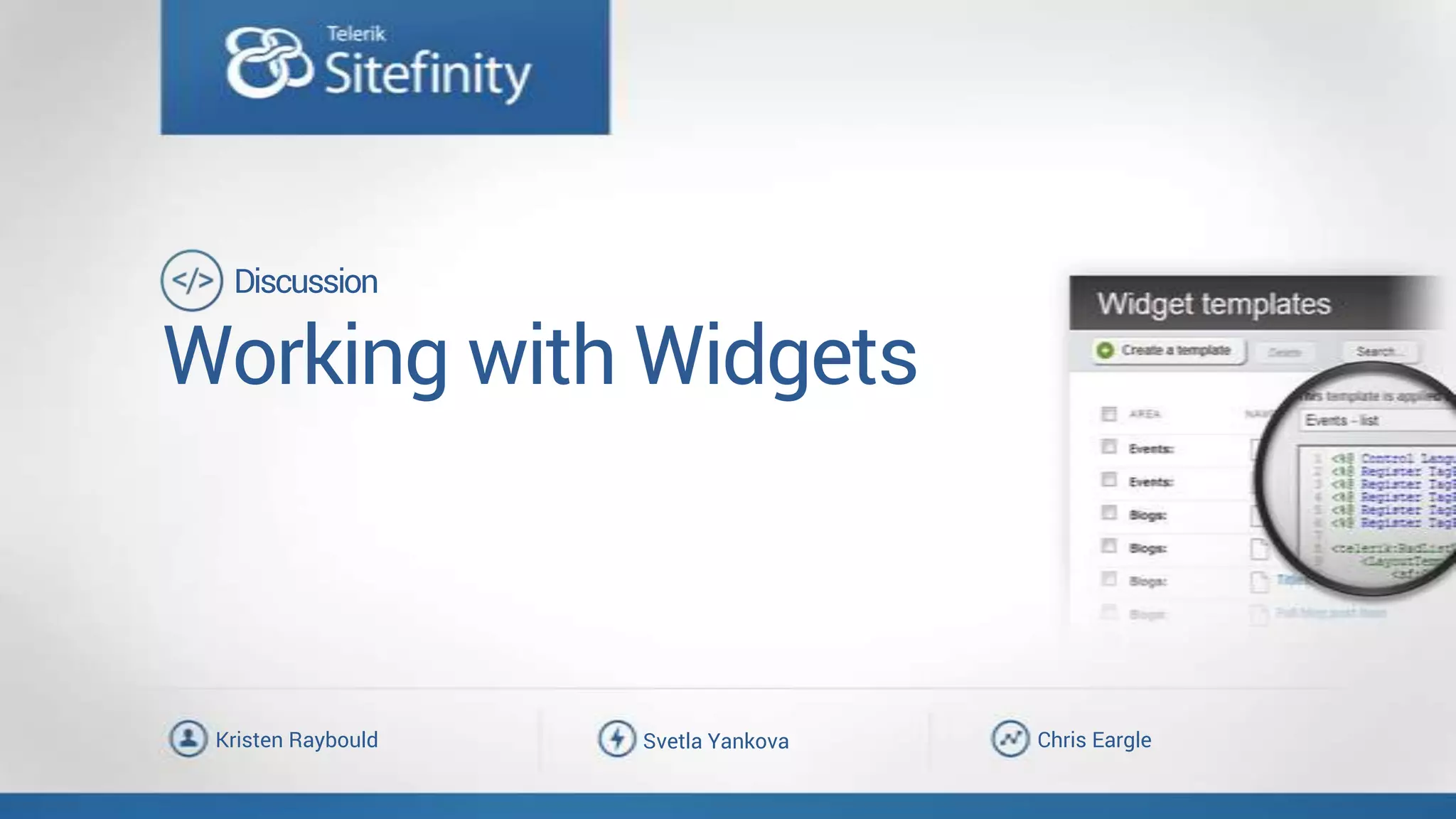 Working with Widgets
Chris EargleSvetla YankovaKristen Raybould
Discussion