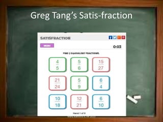 Greg Tang’s Satis-fraction
Mary Kienstra ICTM 2015
 