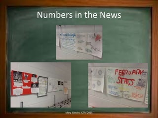 Numbers in the News
Mary Kienstra ICTM 2015
 