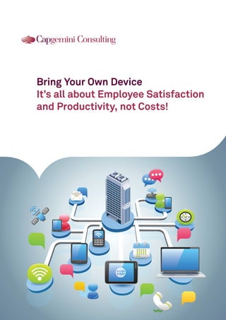 Bring Your Own Device
It’s all about Employee Satisfaction
and Productivity, not Costs!

 