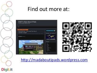 Find out more at: 
http://madaboutipads.wordpress.com 
