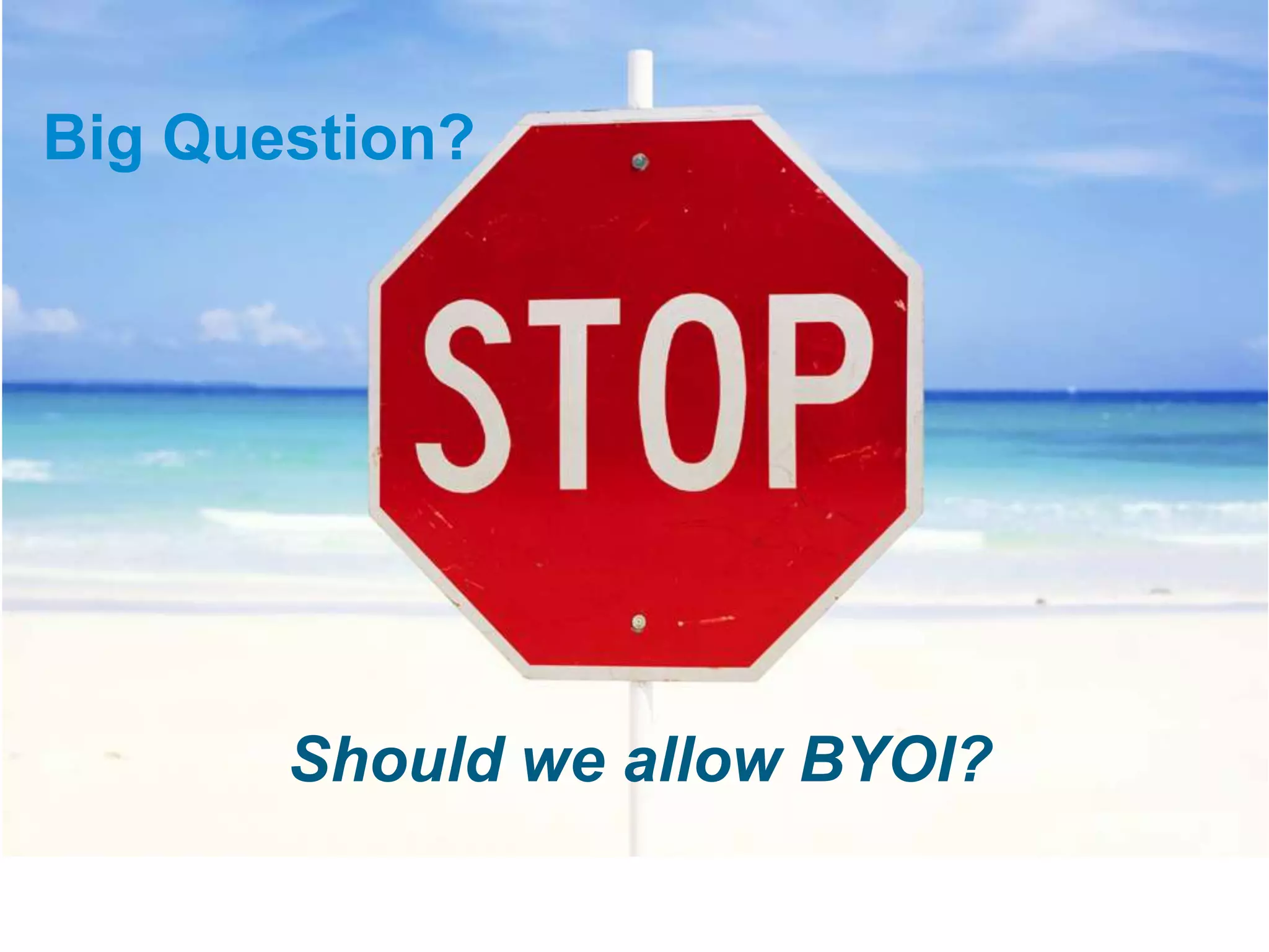 Big Question?

Should we allow BYOI?
8

© 2013 NetIQ Corporation. All rights reserved.

 