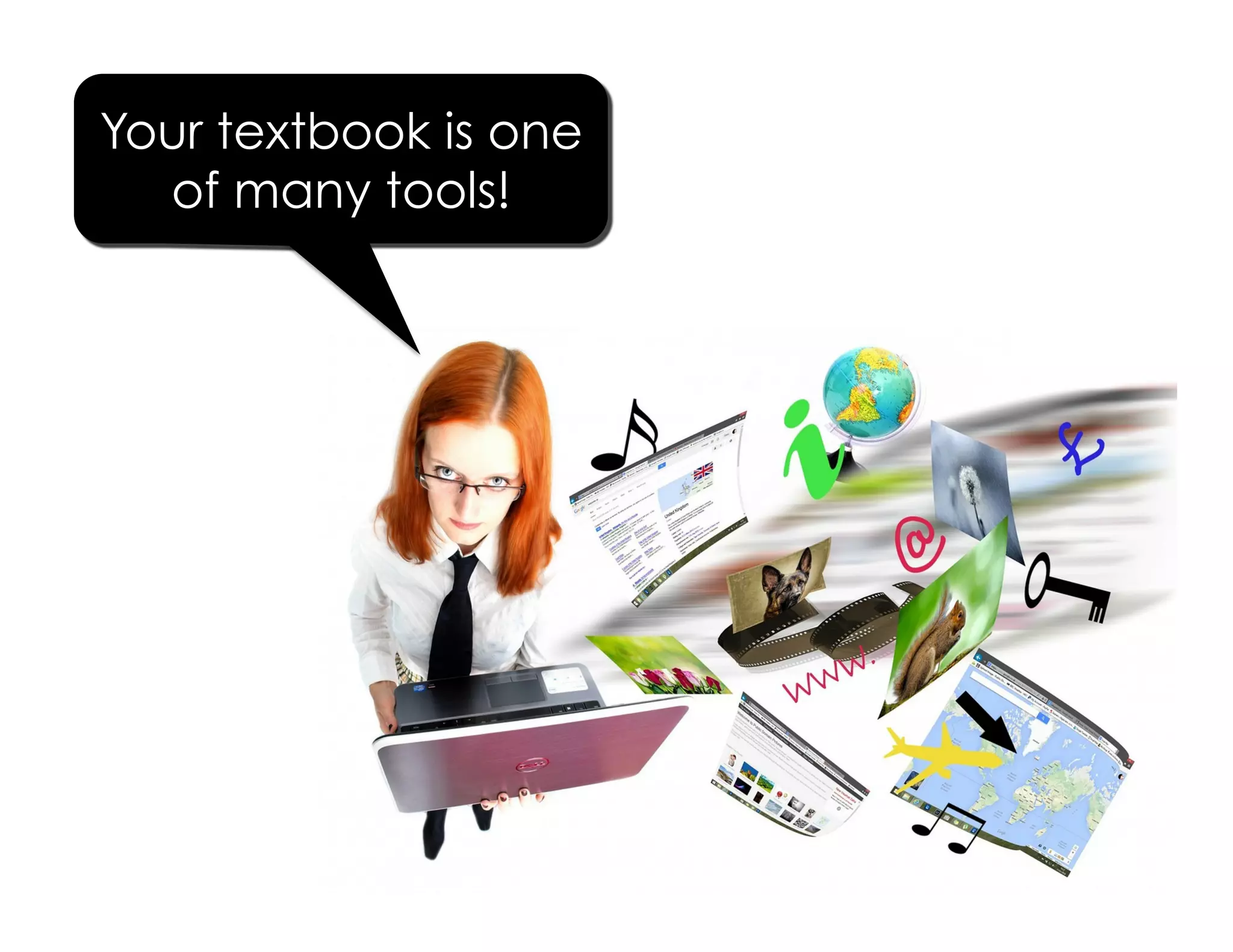 Your textbook is one
of many tools!
ShellyTerrell.com/Textbook2Life
 