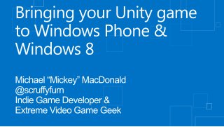 Bringing your Unity game to Windows and Windows Phone with Michael MacDonald