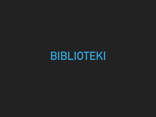 BIBLIOTEKI
 