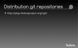 Distribution git repositories
http://pkgs.fedoraproject.org/cgit/
 