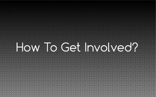 How To Get Involved?
 