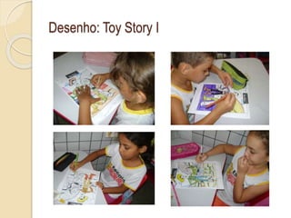 Desenho: Toy Story I
 
