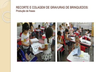RECORTE E COLAGEM DE GRAVURAS DE BRINQUEDOS:
Produção de frases
 