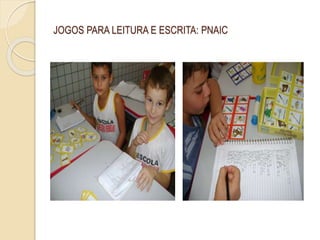 JOGOS PARA LEITURA E ESCRITA: PNAIC
 