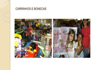 CARRINHOS E BONECAS
 