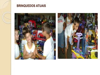 BRINQUEDOS ATUAIS
 