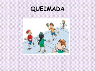 QUEIMADA 
 