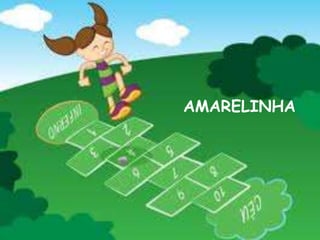 AMARELINHA 
 