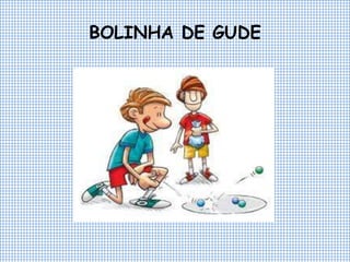 BOLINHA DE GUDE 
 
