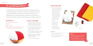 65
64
MateriaIS
Tecidos lisos ou estampados;
Guizos;
Linha e agulha;
Espuma picada, restos de lã, algodão ou fibra
de travesseiro (para encher a almofada).
O objetivo do jogo é incentivar a movimentação. A Almofada Bola estimula
a movimentação global, o equilíbrio, a coordenação do seguimento corporal
que irá alcançar a bola, a preensão uni e bi-manual, a noção de espaço, o
planejamento motor e espacial (organizar o movimento, a força, calcular a
direção e a distância) e a interação social. Pode-se brincar sozinho ou em grupo.
Passo a passo
1. Corte quatro pedaços de tecidos em
formato de meio círculo (utilize como
parâmetro a medida de um prato).
2. Una os pedaços de tecido pelo avesso
e costure, deixando uma pequena
abertura colocar o enchimento.
3. Vireaalmofadaparaoladodireitoeencha
seuconteúdocomflocosdeespuma.
4. Se quiser, acrescente no recheio da
almofada os guizos ou os potinhos
para fazerem barulho.
5. Costure para fechar a almofada.
brinquedos
Dicas
A vantagem desta almofada é que ela parece bola, mas
não corre, e assim poderá facilitar a brincadeira para
pessoas com dificuldade motora.
Para pessoas com deficiência visual, os guizos auxiliam na
localização da bola quando ela estiver em movimento.
19. ALMOFADA BOLA
Observações
• Com pouco recheio, será mais fácil pegar a
‘bola’, pois ela ficará mais leve.
• Com mais recheio, a bola ficará mais firme
alcançando uma distância maior.
Brincadeira
1. Estimular o participante a
explorar as possibilidades:
apertar, jogar, chutar,
pegar com uma ou com
duas mãos, jogar de
cabeça, bater no peito,
empurrar, acertar em
um alvo, jogar em um
cesto, enfiar e tirar
de dentro de uma
caixa, etc.
2. Existem milhares
de formas de
brincar de ‘bola’.
3. Convidar outros
participantes como
a família e os amigos.
 