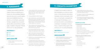 121
120
brincadeiras
Oobjetivodabrincadeiraépreencher
todasascolunascompalavrasqueco-
mecemcomaletraescolhida.Adedanha
estimulaamemóriaeoraciocíniorápido,
desenvolveahabilidadedeescrita,a
atençãoeaconcentração,aassociação
deideias,oplanejamento,acompreen-
sãodeordens,aautoconfiança,asociali-
zação,orespeitoealinguagem.Pode-se
brincarcom2oumaisparticipantes.
MateriaIS
Régua;
Papel;
Lápis ou caneta.
Brincadeira
1. Distribuir papel e caneta para todos
os participantes.
2. Dividiropapelemmaisoumenos6colunas.
5. ADEDANHA
O objetivo da brincadeira é realizar to-
das as atividades do circuito em menos
tempo. Circuito Divertido desenvolve a
habilidade motora, a velocidade, a aten-
ção e a concentração, o planejamento,
a organização de estratégias, a com-
preensão de ordens, a previsibilidade, a
cooperação, a socialização, a autocon-
fiança, o respeito e a linguagem. Pode-
se brincar com 4 ou mais participantes.
Material
Ver sugestões de circuitos ao lado.
Brincadeira
1. Dividirosparticipantesempequenosgrupose
criarumcircuitocomatividadesdiversas.
2. Organizaroespaço,separandoemcadacanto
osmateriaisnecessáriosparaaprova.
3. Escolheratividadesquetenhamumtempo
parecidoparaexecução,paraqueosgrupos
possamrodarentreeles.
6. CIRCUITO DIVERTIDO
Sugestões de circuitos:
1. Circuito para brincar em ambientes fechados:
• Quebra cabeça;
• Encher bexigas;
• Pintar um grande desenho;
• Montar sequência de história;
• Confeccionar um brinquedo de sucata;
• Desenhar um boneco usando pincel e tinta (com a boca);
• Vestir o outro participante com os olhos vendados,
sem que o amigo ajude ou atrapalhe.
2. Circuito para brincar em ambientes externos:
• Pular um obstáculo;
• Andar sobre uma barra;
• Caminhar entre pneus;
• Pular corda;
• Correr num saco;
• Passar dentro de um túnel;
• Acertar uma bola no cesto;
• Corrida sentada.
3. Osparticipantesdefinemjuntosquaisostemas
queserãoescritosemcadacoluna(ex:nome,
cidade,fruta,cantor,objeto,partesdocorpo
humano,coretc.).
4. Umdosparticipantesescolheumaletra.
5. Apósaescolhadaletra,cadaparticipantedeve
secretamenteescrevernasrespectivascolunas
detemasescolhidos,palavrascomaletraesco-
lhida(Ex:letraA–nome:Ana/cidade:Araraqua-
ra/fruta:Abóbora/cor:Azul,etc.).
6. Quemconseguirescrevertodasascolunase
acabarprimeiro,grita:“-ADEDANHA”,etodosos
outrosdevemparardeescrever.
7. Esteparticipantedeveinterrogarosdemais,
perguntandoquaispalavrascadaumcolocou.
8. Quemcolocoupalavrasexclusivasganha10
pontosporpalavra,quemcolocoupalavras
iguaisaodeoutroparticipante,ganha5pontos.
9. Naúltimacoluna,cadaparticipantedevemarcar
suasomadepontosdarodada.
10. Narodadaseguinte,quemescolhealetraéo
participantequepreencheuascolunasprimeiro.
11. Serãojogadasváriasrodadas,odesafiodabrin-
cadeiraésomaramaiorpontuaçãonofinal.
4. Acadasinalizaçãodequeotempoacabou,o
grupoqueconcluiuaatividadeganhaumponto
eoquenãoconcluiunãomarca.
5. Emseguidaosgrupostrocamdeatividades,até
quetenhampassadoportodas.
6. Abrincadeiraterminaquandoosgrupospassa-
remportodasasatividades.Odesafioéconcluir
abrincadeiracommaispontos.
 