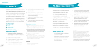127
126
brincadeiras
Oobjetivodabrincadeiraéadivinharapalavra
certa.Mímicadesenvolveadramatização,aha-
bilidademotora,aatençãoeaconcentração,a
memória,aassociaçãodeideias,apercepção
docorpoedoespaço,oplanejamento,acom-
preensãodeordens,acooperação,aautocon-
fiança,asocialização,orespeitoealinguagem.
Pode-sebrincarcom4oumaisparticipantes.
MateriaIS
Papel;
Caneta ou lápis;
Saco plástico ou caixa.
Brincadeira
1. Escrever em diferentes papéis algumas
palavras, dobre-os e coloque-os dentro do
saco ou caixa.
2. Dividir os participantes em duplas.
3. O objetivo neste jogo é acertar a palavra
mágica, com dicas ou mímicas.
4. As dicas consistem em gestos ou sinais
que possam indicar à palavra mágica.
11. MÍMICA
Observação
• Não podem ser usadas palavras para
interpretar o que se quer.
Outra forma de brincar:
1. Nesta forma de brincar são usadas somente palavras para
adivinhar a palavra mágica, por exemplo: se a palavra mágica
for “cachorro”, a dica poderá ser ‘animal’ ou ‘patas’, etc.
2. Cada dupla poderá fazer uma pergunta e tentar uma resposta
para tentar acertar a palavra, se não acertar, passará a vez para
a próxima dupla, e assim por diante, até que alguma acerte.
3. A dupla que acertar sorteará nova palavra
e a adivinhação recomeça.
4. Para participantes mais experientes use palavras mais difíceis.
Caso o participante não saiba ler, outra pessoa que não esteja
participando da brincadeira poderá ler o papel sorteado e
contar no ouvido da dupla a palavra mágica.
O objetivo da brincadeira é enviar
uma mensagem. Telefone Sem
Fio desenvolve a atenção e a
concentração, a compreensão
auditiva, a memória, a compreensão
de ordens, o sequenciamento
de ideias, a cooperação, a
autoconfiança, a socialização, o
respeito e a linguagem. Pode-se
brincar com 4 ou mais participantes.
Brincadeira
1. Os participantes podem se sentar em
um círculo ou em fila.
2. A brincadeira consiste em passar uma
mensagem elaborada pelo primeiro
participante, para ser enviada ao
último participante.
12. TELEFONE SEM FIO
Observações
• As frases devem ser criadas de forma a poderem
ser interpretadas de formas diferentes, o que
tornará a brincadeira mais engraçada, por
exemplo: “Eu só tinha um mamão, aí minha mãe
chamou e me ofereceu café”, ela poderá chegar ao
final da linha assim: “Eu só tinha uma mão, minha
mãe chorou e me deu o pé”.
• Também podem ser criados temas ou palavras, para
que as frases sejam construídas em relação a eles.
5. Uma dupla deverá ser escolhida para come-
çar a brincadeira.
6. Esta dupla sorteará um papel e secreta-
mente irá ler e combinar como poderão
interpretar aquela palavra.
7. A dupla de mímicos permanece até que
alguma dupla acerte.
8. A dupla que acertar a palavra será a próxi-
ma a fazer as mímicas.
3. O primeiro participante começa criando
uma frase e dizendo-a bem baixinho no
ouvido do segundo participante, que está
ao seu lado.
4. Este participante, por sua vez, deverá
repetir a frase no ouvido do terceiro e
assim sucessivamente até o último.
5. O último a receber a mensagem deverá
dizer em voz alta a frase que ouviu.
6. Raramente chegará a mesma dita pelo
primeiro participante da roda, o que
garante a diversão do jogo.
 