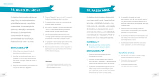135
134
brincadeiras
O objetivo da brincadeira é não ser
pego. Duro ou Mole desenvolve
a habilidade motora, o equilíbrio,
a velocidade, a manutenção da
postura, a atenção, a percepção
do espaço, o planejamento,
compreensão de regras, a
previsibilidade e a socialização.
Pode-se brincar com 4 ou mais.
Brincadeira
1. Determinar uma área por onde os
participantes poderão correr.
2. Escolher um participante que será o
‘pegador’ e um ou dois participantes
que serão ‘coringas’, antes de iniciar a
brincadeira.
3. Peça aos participantes que formem um
círculo ao redor do “pegador”.
19. DURO OU MOLE
Observação
• Oriente os participantes que são maiores e mais
ágeis a terem cuidado com os menores e/ou com
mais dificuldades em correr.
O objetivo da brincadeira é descobrir
com quem está o anel. Passa Anel de-
senvolve a habilidade manual, o con-
trole postural, a atenção, a percepção
de detalhes, o planejamento, a com-
preensão de ordens, a previsibilidade,
a socialização e a linguagem. Pode-se
brincar com 3 ou mais participantes.
brincadeira
1. Peça aos participantes que sentem
formando um círculo.
2. Escolher um participante para passar o
anel, ele será o “passador” e deverá segurar
o anel com as mãos em forma de concha.
3. Os demais participantes esperam com as
mãos juntas (como um envelope), para
que o passador passe as mãos em concha
lentamente por entre as mãos delas.
Material
Um anel, pedrinha, moeda, bolinha
de gude ou outro pequeno objeto.
20. PASSA ANEL
Outra forma de brincar:
1. Para dificultar a brincadeira o passador poderá
escolher dois objetos, ao invés de um.
2. Cada objeto deverá ser passado
para participantes diferentes.
3. O advinhador deverá descobrir
com quem está e qual é o objeto.
4. Peça ao “pegador” que conte até 5 enquanto
todos os participantes saem correndo.
5. O pegador deve então sair correndo atrás
e tentar pegar os demais.
6. Em quem o ”pegador” encostar, ele deve falar
“duro” e o participante deverá permanecer
parado, imóvel, no lugar onde foi pego.
7. Um dos participantes denominado como
“coringa” poderá libertar o participante pego,
encostando a mão nela e gritando “mole”.
8. O ”pegador” deverá pegar pelo menos três
participantes para fechar uma jogada.
9. Recomeça a brincadeira como “pegador” o
participante que permaneceu mais tempo
imóvel depois de pego.
4. O passador irá passar por cada
participante, mais de uma vez, até que em
um determinado momento deixará cair o
anel nas mãos de um participante, sem que
ninguém veja.
5. Deverá continuar a passar a mão em
concha pelos participantes, para ninguém
perceber com quem está.
6. O passador escolherá um participante, que
não esteja com o anel, para adivinhar com
quem ele deixou o anel.
7. Se este participante adivinhar, ele será o
novo “passador”, se errar sairá do jogo.
 