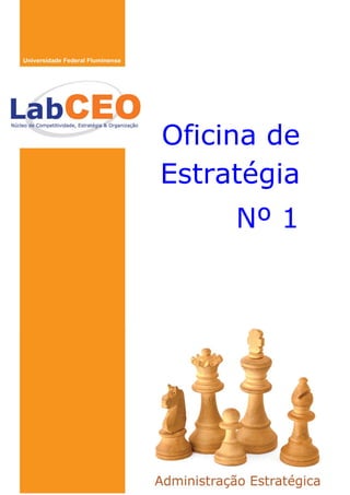 P á g i n a  | 1 
© José Rodrigues de Farias Filho, D. Sc.                10 jan. 11 




                                            Oficina de
                                            Estratégia
                                                 Nº 1
 

                                  




Oficina de Estratégia                         
 