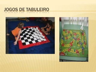 JOGOS DE TABULEIRO
 