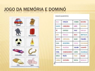 JOGO DA MEMÓRIA E DOMINÓ
 