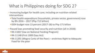 What is Philippines doing for SDG 2?
• Increasing budget for health care; including on nutrition-related
interventions
To...