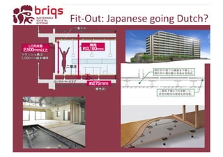 Fit-­‐Out: 
Japanese 
going 
Dutch? 
 