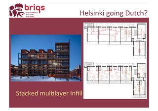 Helsinki 
going 
Dutch? 
Stacked 
mulYlayer 
Infill 
 