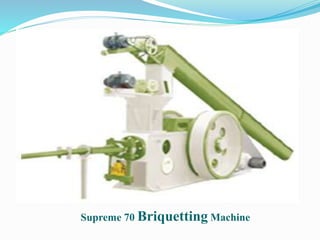 Supreme 70 Briquetting Machine 
 