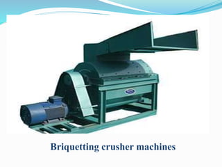 Briquetting crusher machines 
 
