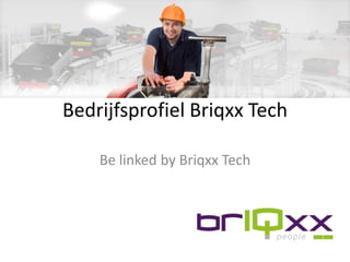 Bedrijfsprofiel Briqxx Tech

    Be linked by Briqxx Tech
 