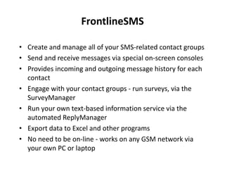 CCPMP SMS ServersFARMERSCOLLECTORSMJPTRADERSCAMBODIAGOVTPailin SiloSILOSPhnomPenhNGOSFRONTLINESMS SERVER(PC, MAC or LINUX)GSMMODEM