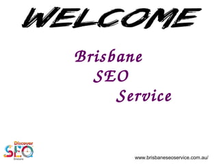 Brisbane 
SEO
            Service
www.brisbaneseoservice.com.au/
 