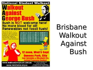 Brisbane  Walkout  Against  Bush  