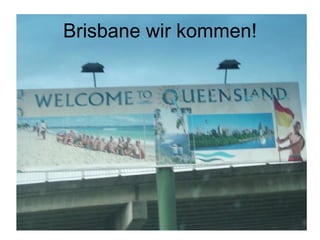 Brisbane wir kommen! 