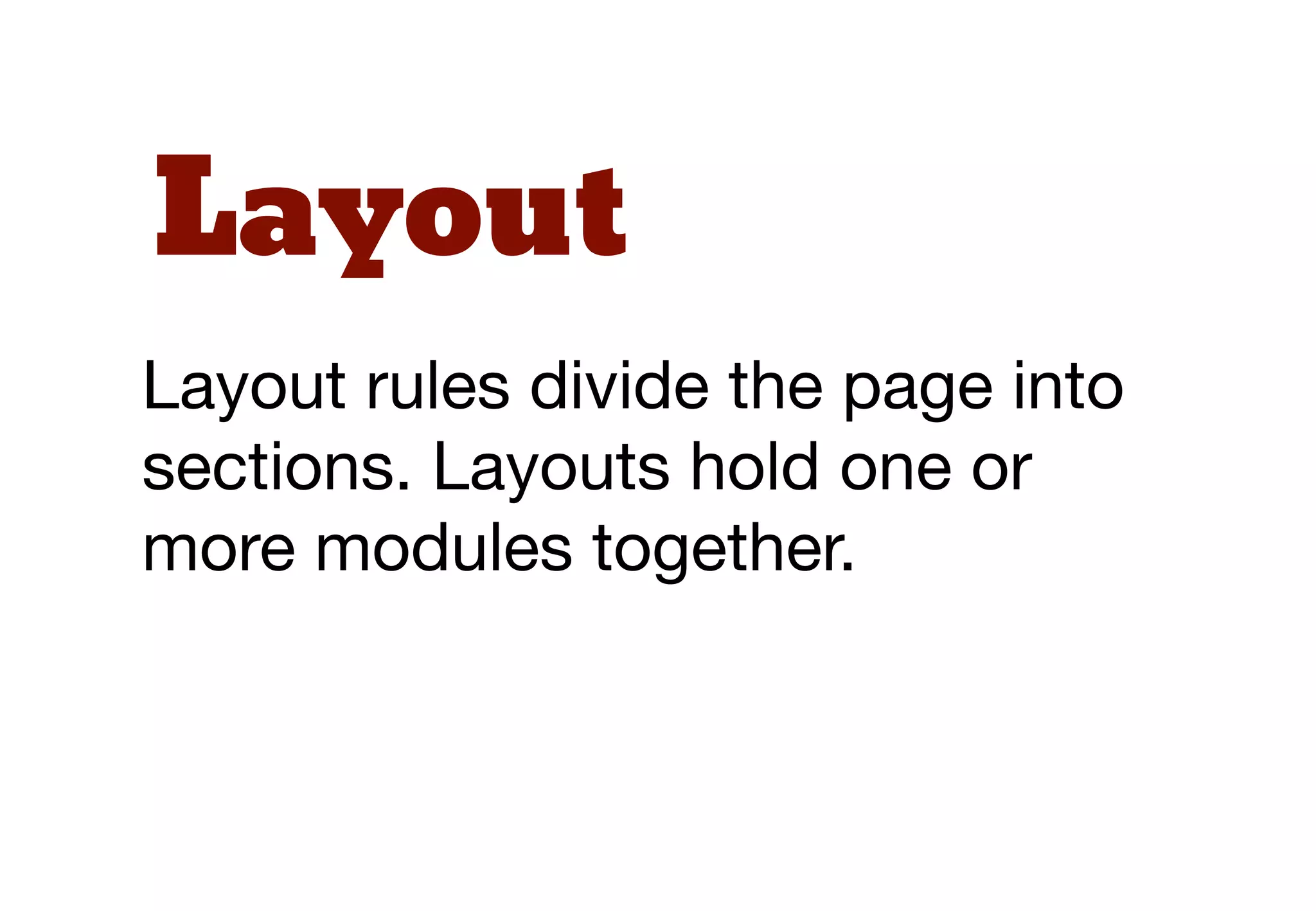 Categories
Base rules
Layout rules
Module (and sub-module) rules
State rules
Theme rules
 