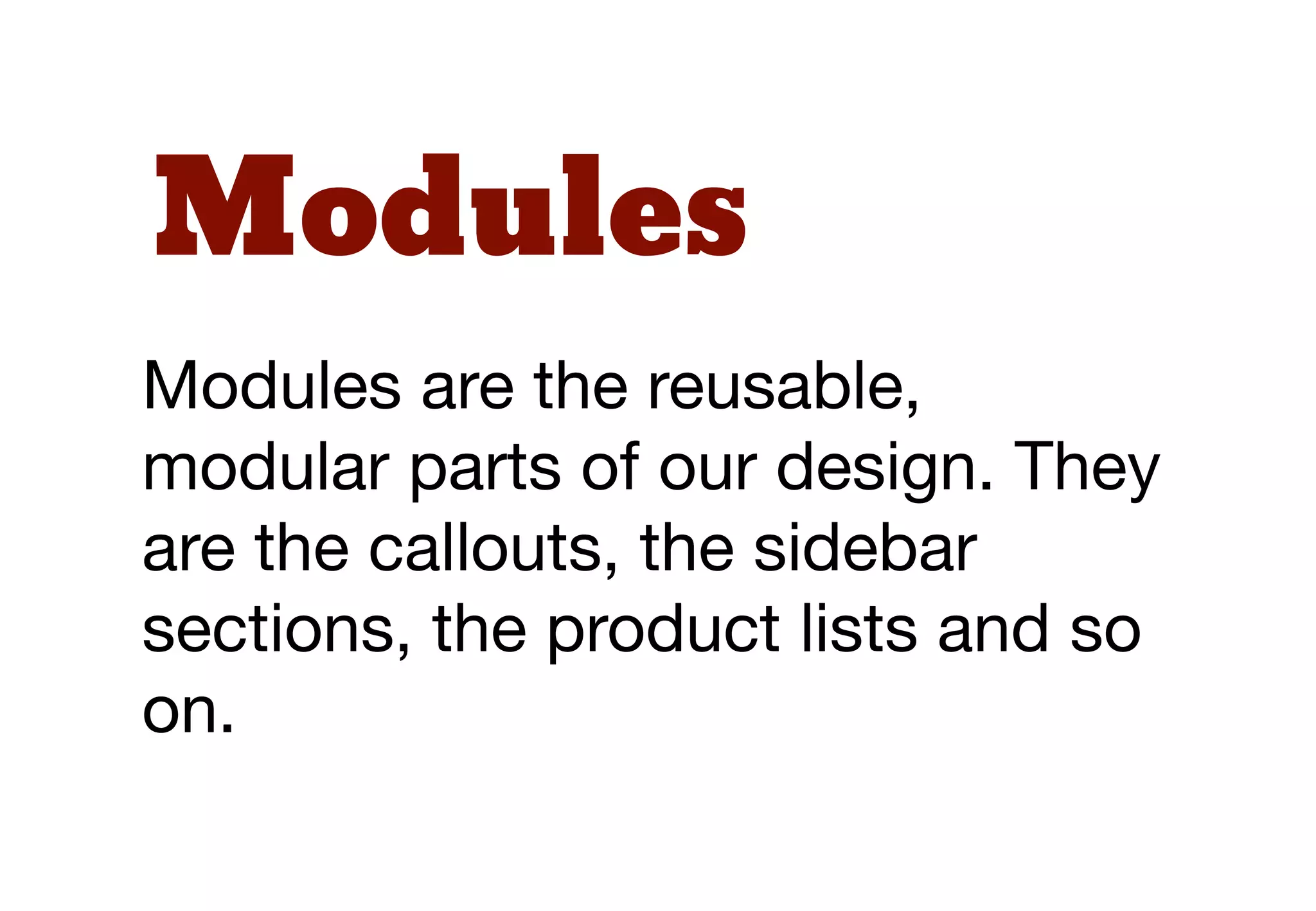 Base
Base rules are the defaults. They
are almost exclusively single
element selectors.
 