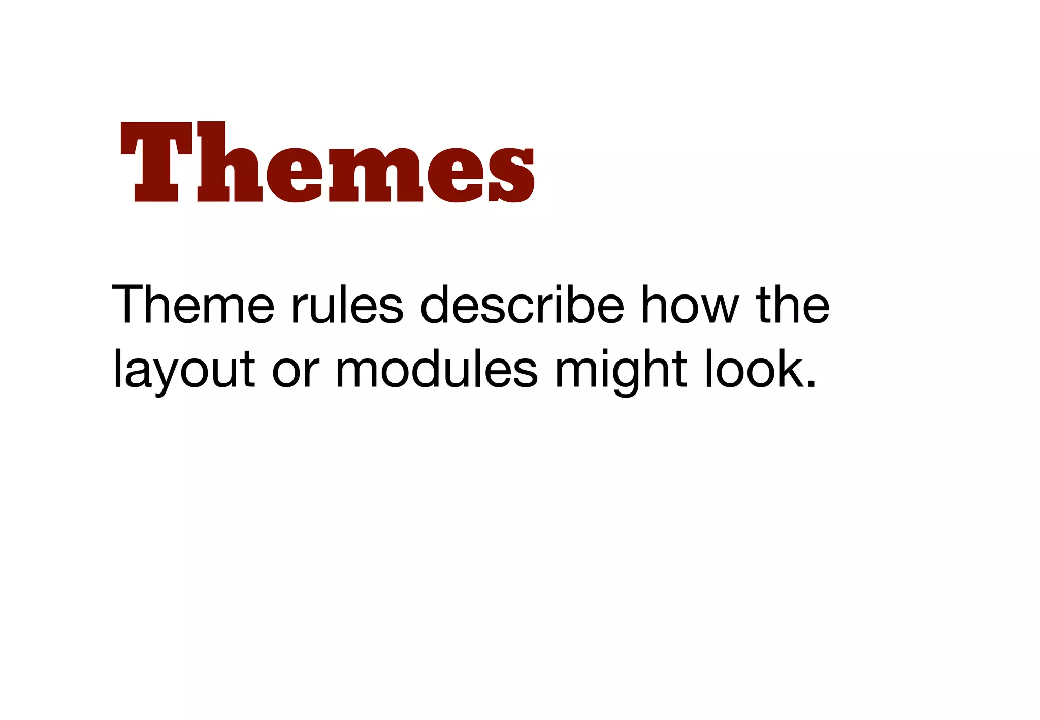 SMACSS allows for
primary modules, modiﬁers
and sub-modules, though they
are labelled slightly differently.
 