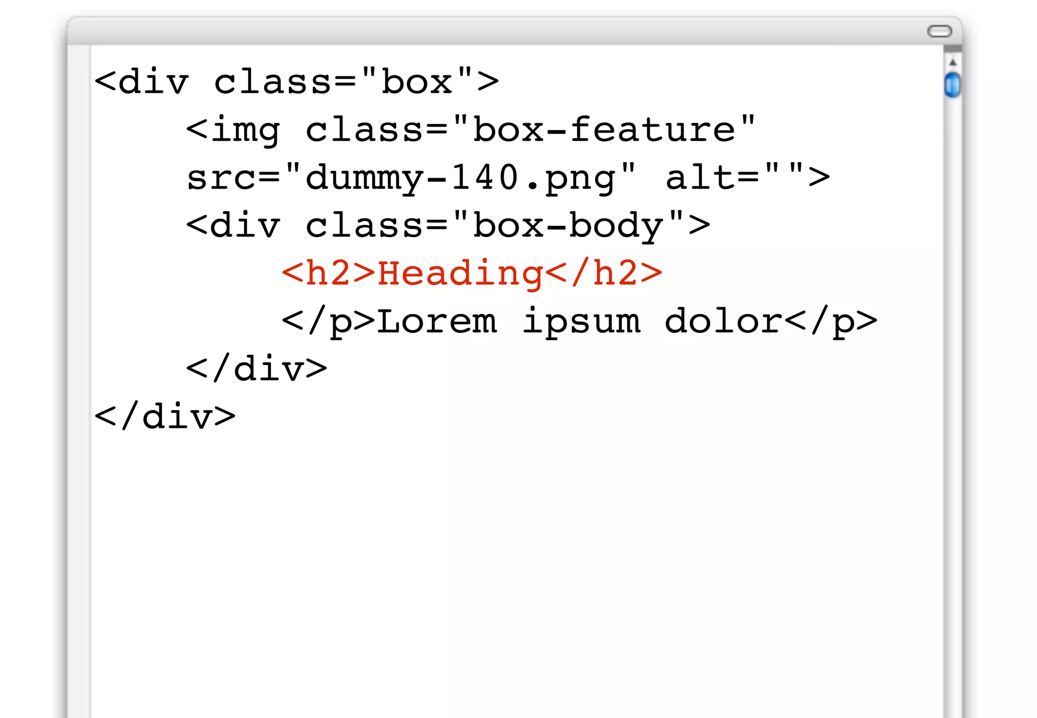 Example
To see this in action, let’s look at
the “box” example from earlier.
What if we wanted to style the
heading inside the “box-body”.
 