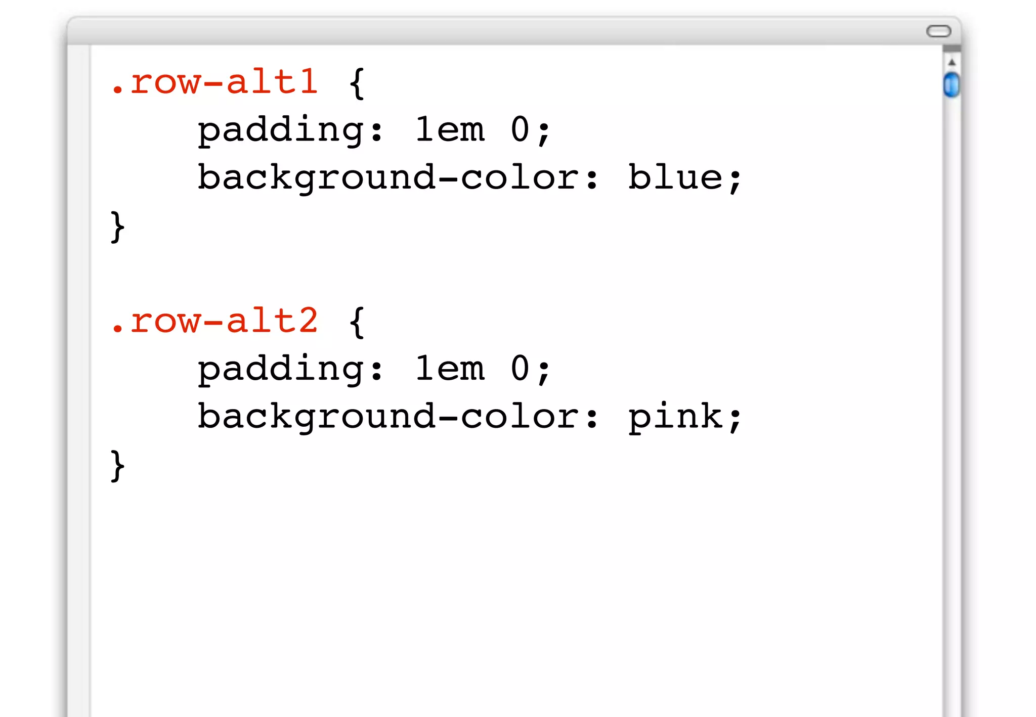 <div   class="row"></div>
<div   class="row"></div>
<div   class="row row-alt1"></div>
<div   class="row row-alt2"></div>
 