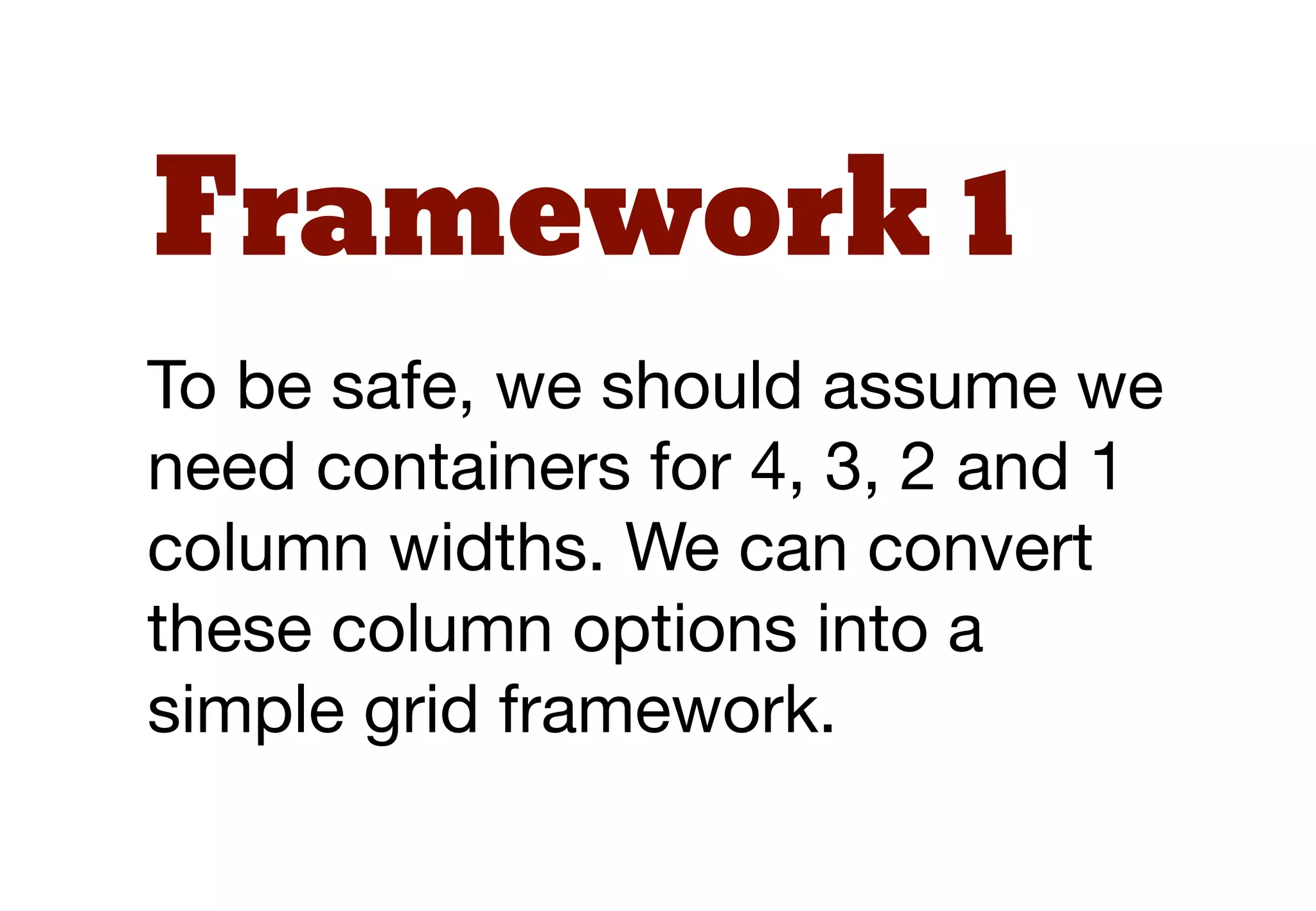 Wide layout    Class names
4 column box   .w-4col
3 column box   .w-3col
2 column box   .w-2col
1 column box   .w-1col
 