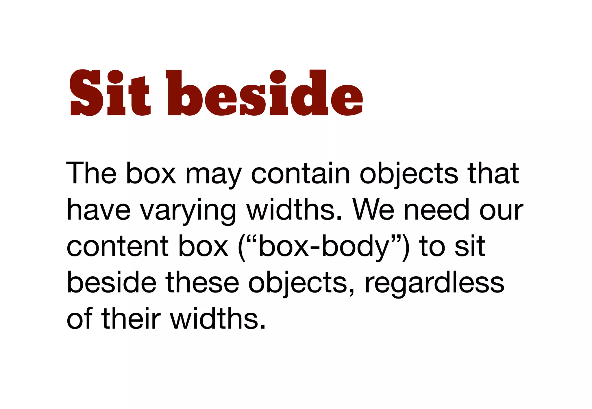 BFC again
We can solve this by triggering
the block formatting context on
the “box-body” class.
 