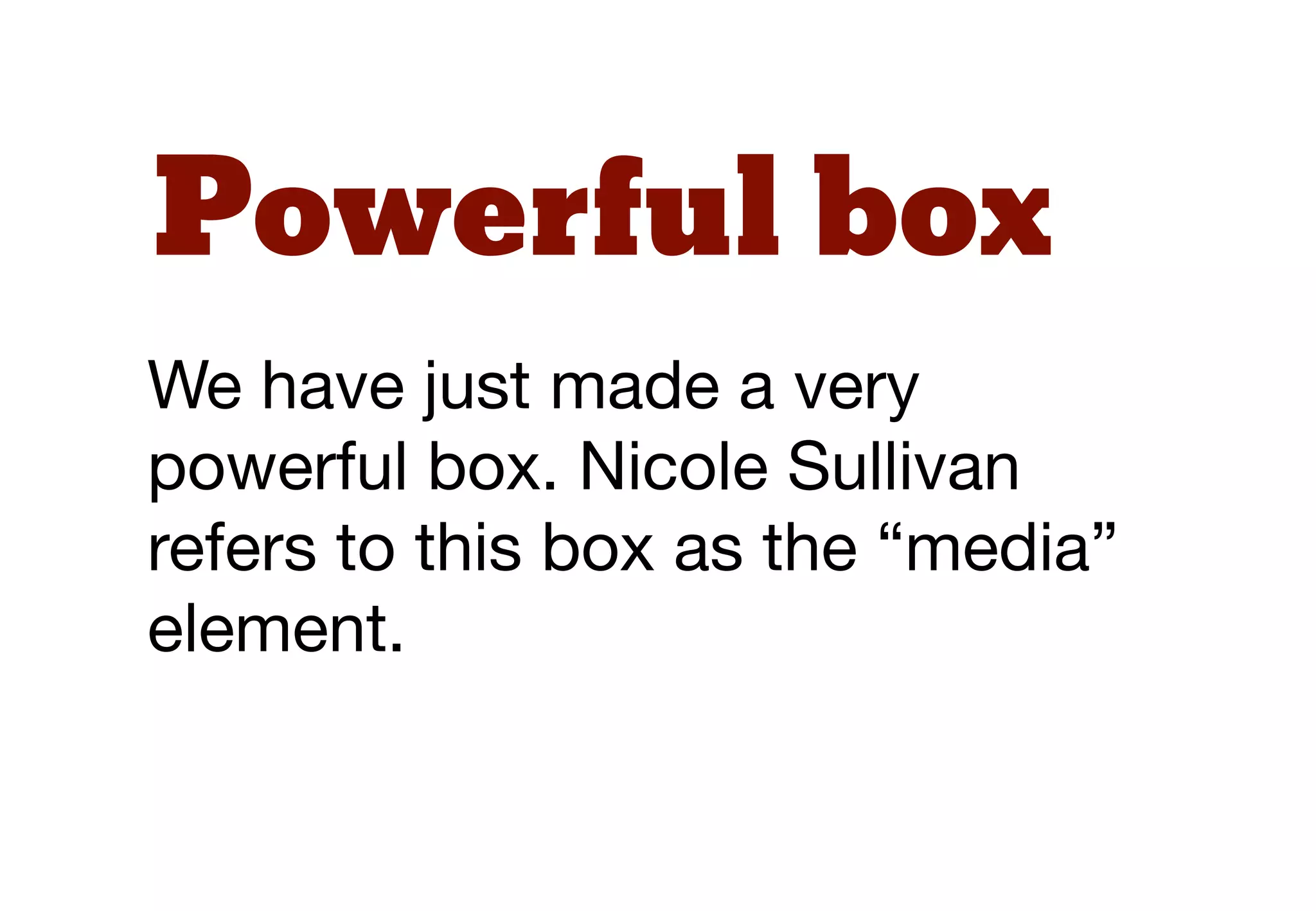 .box,.box-body {
!    overflow: hidden;
!    zoom: 1;
!    _overflow: visible;
}

.box { margin: 0 0 10px; }

.box-feature {
!    float: left;
!    margin: 0 10px 0 0;
}

.box-feature-alt {
!    float: right;
!    margin: 0 0 0 10px;
}
 