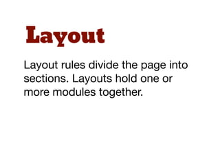 Categories
Base rules
Layout rules
Module (and sub-module) rules
State rules
Theme rules
 