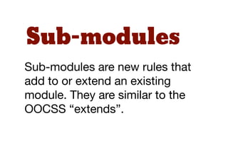 Layout
Layout rules divide the page into
sections. Layouts hold one or
more modules together.
 